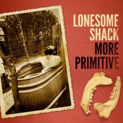 Lonesome Shack : More Primitive